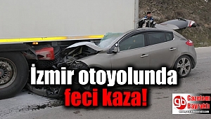 İzmir otoyolunda feci kaza