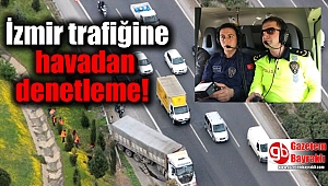 İzmir trafiğine havadan denetleme