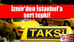 İzmirli taksicilerden İstanbul'a tepki