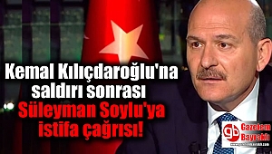 Kemal Kılıçdaroğlu'na saldırı sonrası Süleyman Soylu'ya istifa çağrısı
