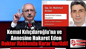 Kemal Kılıçdaroğlu'na ve Annesine Hakaret Eden Doktor Hakkında Karar Verildi