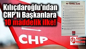 Kılıçdaroğlu'ndan CHP'li Başkanlara 10 maddelik ilke