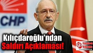 Kılıçdaroğlu'ndan Saldırı Açıklaması