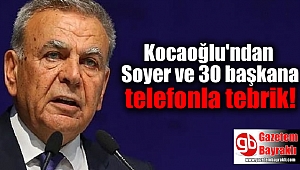 Kocaoğlu'ndan Soyer ve 30 başkana telefonla tebrik