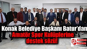 Konak Belediye Başkanı Batur’dan Amatör Spor Kulüplerine destek sözü