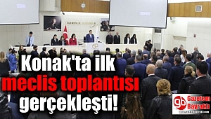 Konak'ta ilk meclis toplantısı gerçekleşti