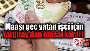 Maaşı geç yatan işçi için Yargıtay'dan emsal karar