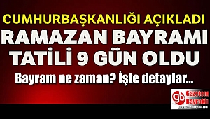 Ramazan Bayramı tatili 9 gün oldu