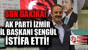 SON DAKİKA : Ak Parti İzmir İl Başkanı Aydın Şengül İstifa Etti
