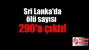 Sri Lanka'da ölü sayısı 290'a çıktı