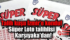Talih kuşu İzmir'e kondu: Süper Loto talihlisi Karşıyaka'dan