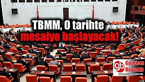 TBMM, O tarihte mesaiye başlayacak