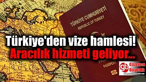 Türkiye'den vize hamlesi: Aracılık hizmeti geliyor