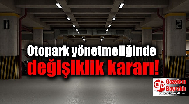 2019 Otopark yönetmeliği değişiklik kararı Resmi Gazete'de