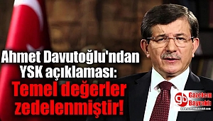 Ahmet Davutoğlu'ndan YSK açıklaması: Temel değerler zedelenmiştir