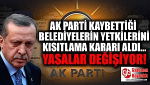 Ak Parti Belediyelerin ve Başkanların yetkilerini kısııtlama kararı aldı yasalar değişiyor