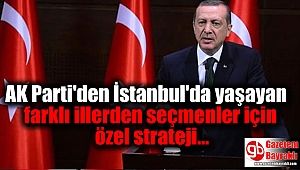 AK Parti'den İstanbul'da yaşayan farklı illerden seçmenler için özel strateji