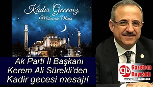 Ak Parti İl Başkanı Kerem Ali Sürekli'den Kadir Gecesi mesajı