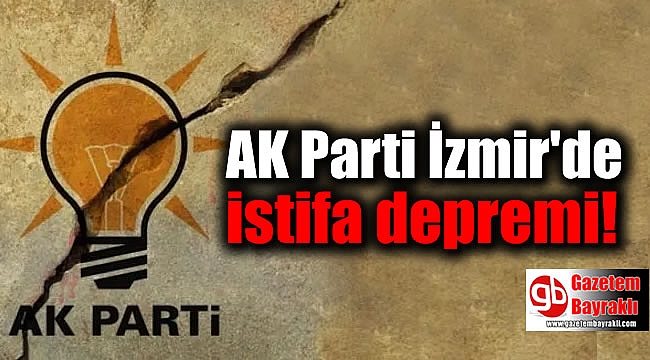 AK Parti İzmir'de istifa depremi