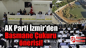 AK Parti İzmir'den Meclis'te Basmane Çukuru önerisi