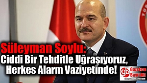 Bakan Soylu: 10 gündür Ciddi Bir Tehditle Uğraşıyoruz, Herkes Alarm Vaziyetinde