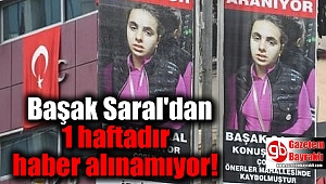 Başak Saral'dan 1 haftadır haber alınamıyor