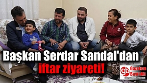 Başkan Serdar Sandal'dan iftar ziyareti