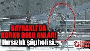 Bayraklı'da hırsızlık şüphelisi köprüden atlarken yakalandı