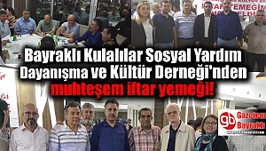 Bayraklı Kulalılar Sosyal Yardım Dayanışma ve Kültür Derneği'nden muhteşem iftar yemeği