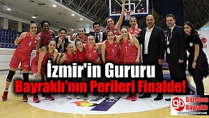 Bayraklı'nın Perileri Finalde