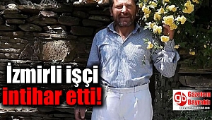Bunalımda olan İzmirli inşaat işçisi intihar etti