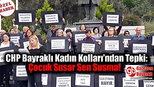 CHP Bayraklı Kadın Kolları’ndan Tepki: Çocuk Susar Sen Susma