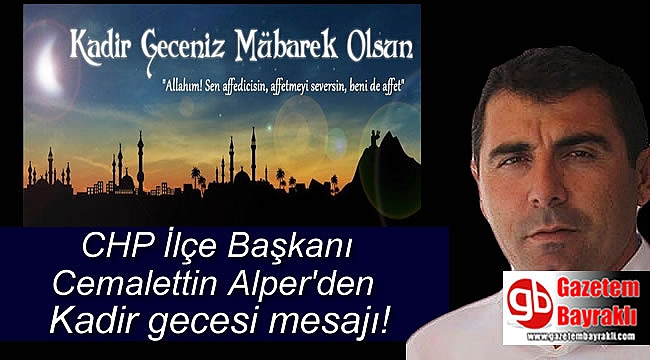 CHP İlçe Başkanı Cemalettin Alper'den Kadir Gecesi mesajı