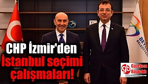 CHP İzmir'den İstanbul seçimi çalışmaları