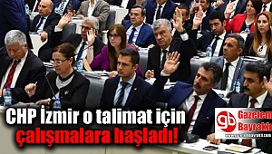 CHP İzmir o talimat için çalışmalara başladı
