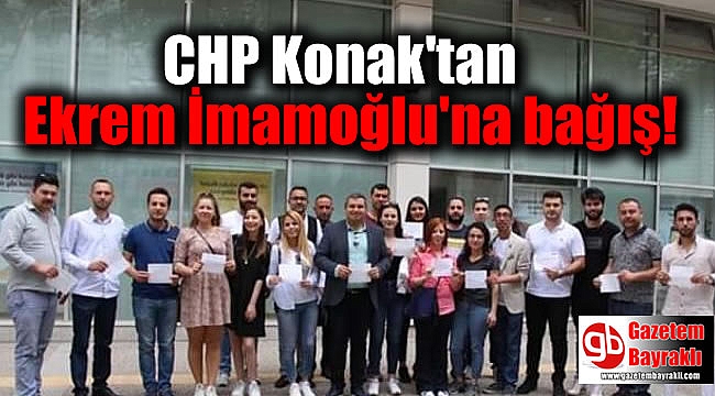 CHP Konak'tan Ekrem İmamoğlu'na bağış