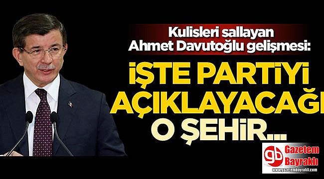 Davutoğlu Yeni Kurulacak Partiyi O Şehir'de Tanıtacak