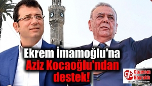 Ekrem İmamoğlu'na Aziz Kocaoğlu'ndan destek