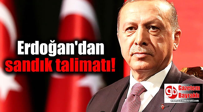 Erdoğan'dan sandık talimatı