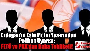 Erdoğan'ın Eski Metin Yazarından Pelikan Uyarısı: FETÖ ve PKK'dan Daha Tehlikeli