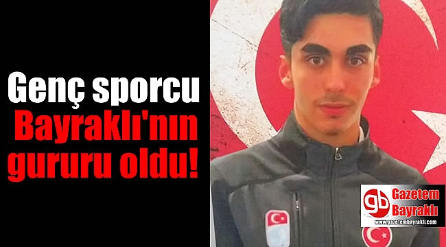 Genç sporcu Bayraklı'nın gururu oldu