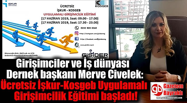 Girişimciler ve İş dünyası Dernek başkanı Merve Civelek: Ücretsiz İşkur-Kosgeb Uygulamalı Girişimcilik Eğitimi başladı