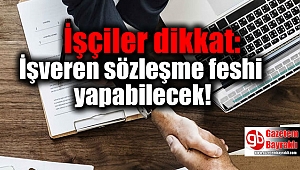 İşçiler dikkat: İşveren sözleşme feshi yapabilecek