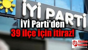 İYİ Parti'den 39 ilçe için itiraz