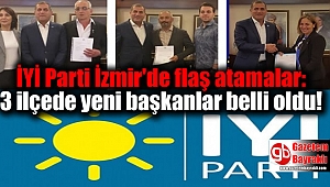 İYİ Parti İzmir'de flaş atamalar: 3 ilçede yeni başkanlar belli oldu