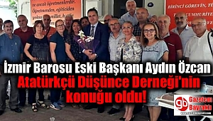 İzmir Barosu Eski Başkanı Aydın Özcan Atatürkçü Düşünce Derneği'nin konuğu oldu