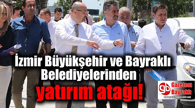 İzmir Büyükşehir ve Bayraklı Belediyelerinden yatırım atağı