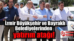 İzmir Büyükşehir ve Bayraklı Belediyelerinden yatırım atağı