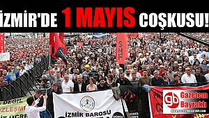 İzmir'de 1 Mayıs Coşkusu