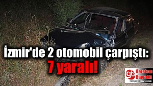 İzmir'de 2 otomobil çarpıştı: 7 yaralı
